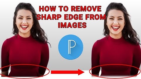 How to remove sharp edge from your image using Pixellab | 2022