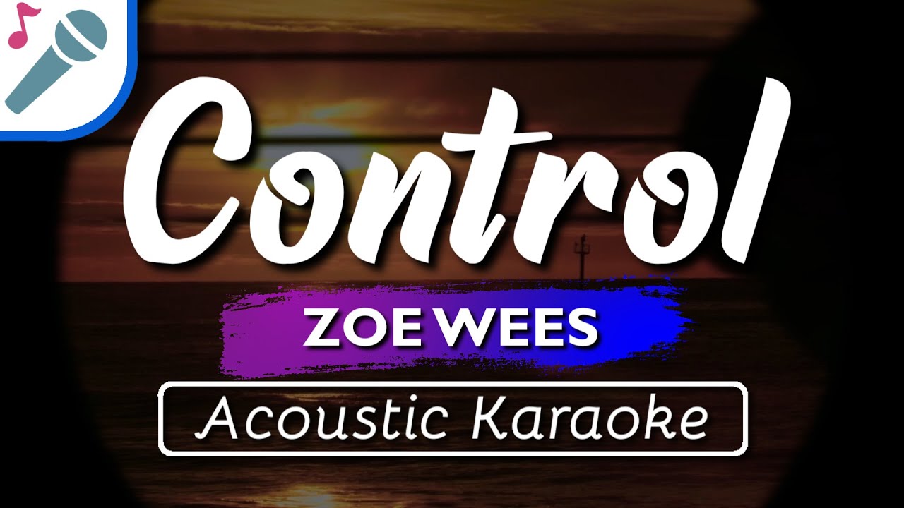 Zoe Wees Control Karaoke Instrumental (Acoustic) YouTube
