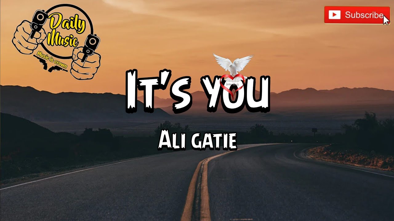 IT'S YOU ALI GATIE (Lyrics) YouTube