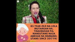 83-YEAR-OLD NA LOLA INUTANGAN NA, TINAKBUHAN PA; NANGUTANG NASA ABROAD NA DIUMANO; UTANG SINCE 2017