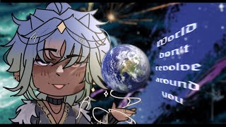 World Dont Revolve Around You - Meme By Vipsy- Gift