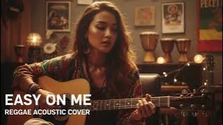 Download lagu EASY ON ME - ADELE || ACCOUSTIC REGGAE BEST COVER BY RASTABELLA
