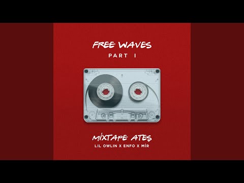 Mixtape Ateş (Free Waves, Pt. 1)