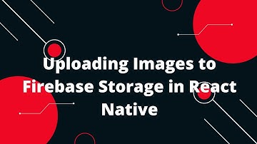Uploading Images to Firebase Storage in React Native | React Native Tutorial