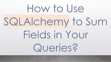 How to Use SQLAlchemy to Sum Fields in Your Queries?