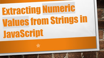 Extracting Numeric Values from Strings in JavaScript