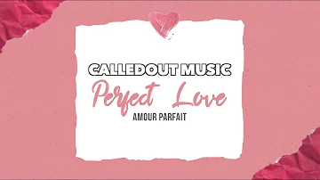 CalledOut Music - Perfect Love (Amour Parfait) [Lyric Video]