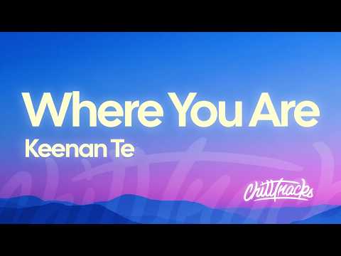 Keenan Te - Where You Are (Lyrics)
