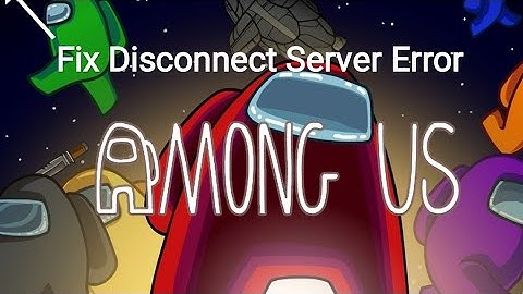 Among us: How to fix "disconnect from the server" error.