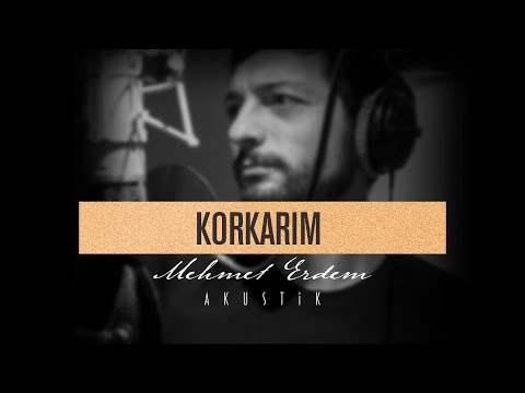 Korkarım - Mehmet Erdem Akustik