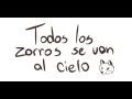 Todos los zorros se van al cielo! Parodia (with English Lyrics!)