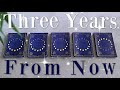 Your Life in Three Years From Now (PICK A CARD)
