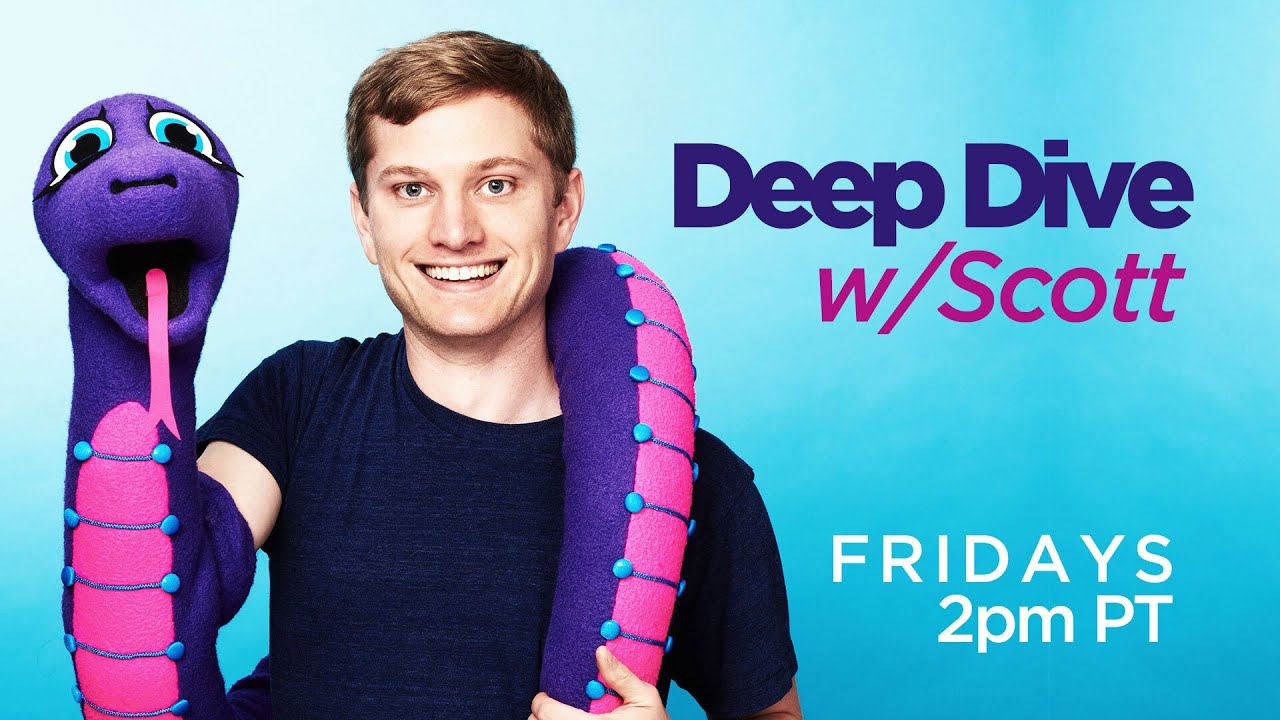 Deep Dive w/Scott: 