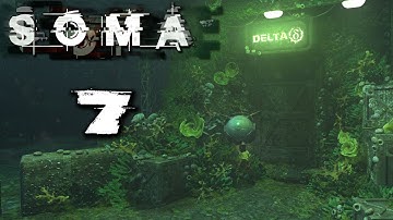 SOMA Gameplay - Part 7 - Walkthrough