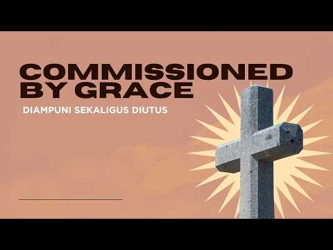 "Commissioned by Grace" - Pdt. Tyas Affandi - 19 April 2026