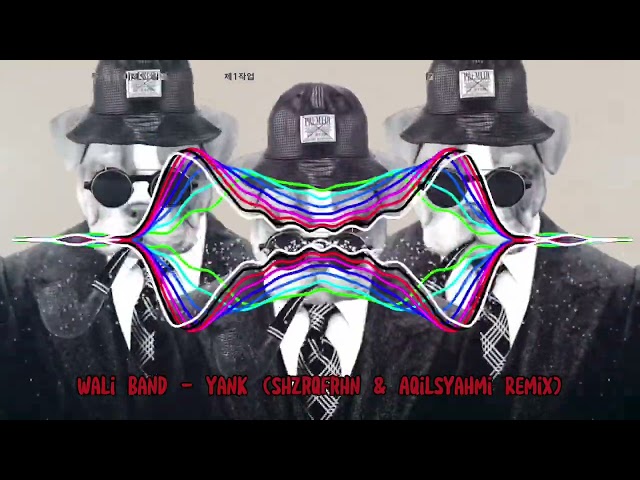 Wali Band - Yank (ShzrqFrhn u0026 AqilSyahmi Remix) class=