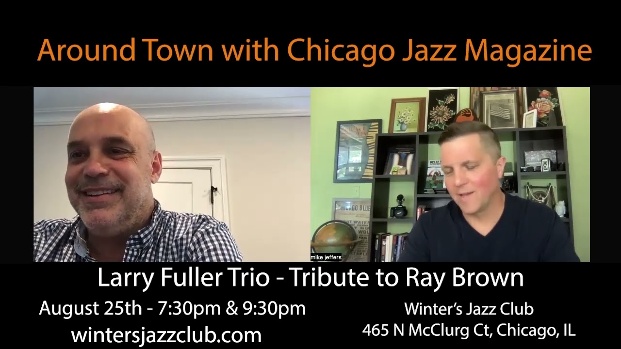 Pianist Larry Fuller previews his Tribute to Ray Brown August 25th at Winter's Jazz Club