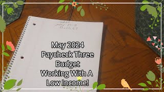 May 2024 Paycheck Three Budget! Working With A Low Income!