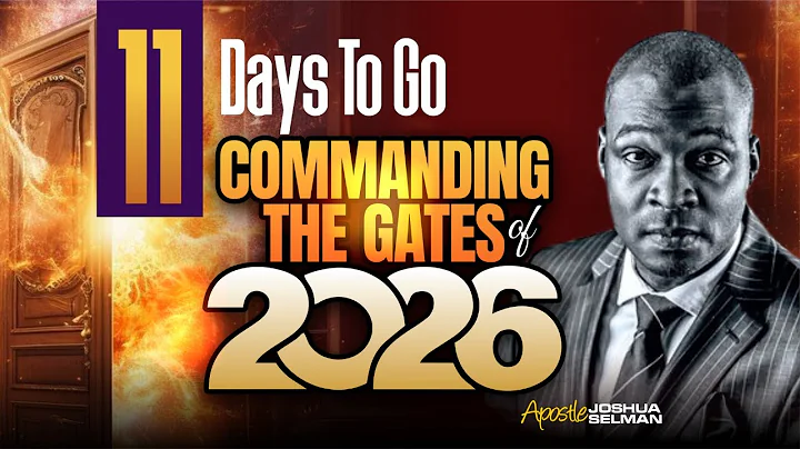 COMMANDING THE GATES OF 2026: Do Not Carry Old Battles Into 2026 — Pray This | APOSTLE JOSHUA SELMAN