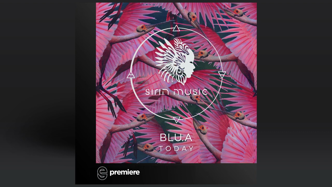 Watch Premiere: Blu.a - Today - Sirin Music on YouTube Watch Premiere: Blu.a - Today - Sirin Music on YouTube