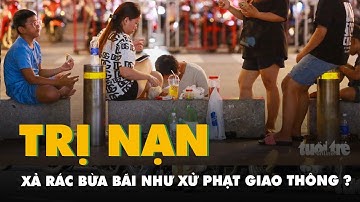 Trị nạn xả rác bừa bãi như xử phạt giao thông, được không?