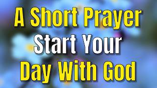 Start Your Day With God | A Powerful Morning Prayer for Blessings, Protection & Guidance