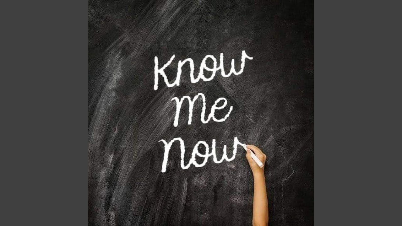 Watch Know Me Now on YouTube Watch Know Me Now on YouTube