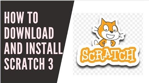 How To Download And Install Scratch 3 In PC [Windows 10/8/7] 2021