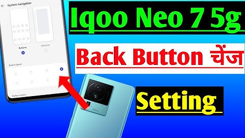 iqoo Neo 7 5g me back button change kaise kare | how to change navigation keys in iqoo Neo 7 5g