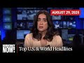 Top U.S. &amp; World Headlines — August 29, 2025