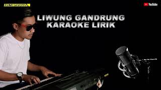 Liwung gandrung karaoke lirik - putra panggugah (ORIGINAL MUSIC)