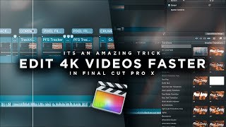 Edit 4K Videos Wayyy Faster in Final Cut Pro X ( No Proxies )