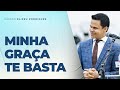 Pr. Elizeu Rodrigues | MINHA GRAÇA TE BASTA