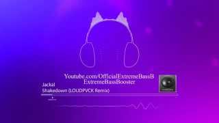 Jackal - Shakedown (LOUDPVCK Remix) Bass Boosted
