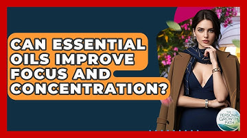 Can Essential Oils Improve Focus And Concentration? - The Personal Growth Path