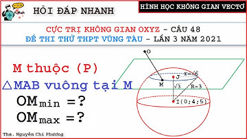 Toán 12: Cực Trị Không Gian Oxyz - Giải Đề Thi Thử Tốt Nghiệp THPT Vũng Tàu 2021 Lần 3