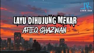 Layu Dihujung Mekar - Afieq Shazwan (LIRIK)