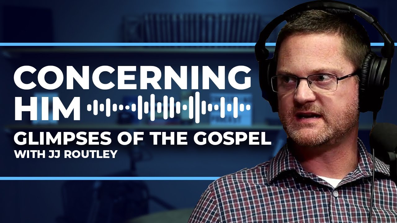 John Routley Glimpses of the Gospel with JJ Routley | Concerning Him - YouTube