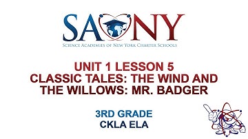 3rd Grade CKLA ELA -  Unit 1 Lesson 5  Classic Tales: The Wind and the Willows: Mr.Badger