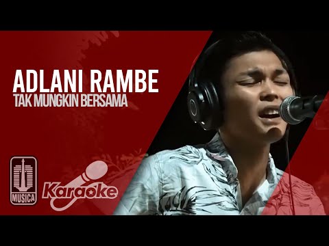 Download Adlani Rambe Tak Mungkin Bersama Official Karaoke Video Mp3 Savethealbum