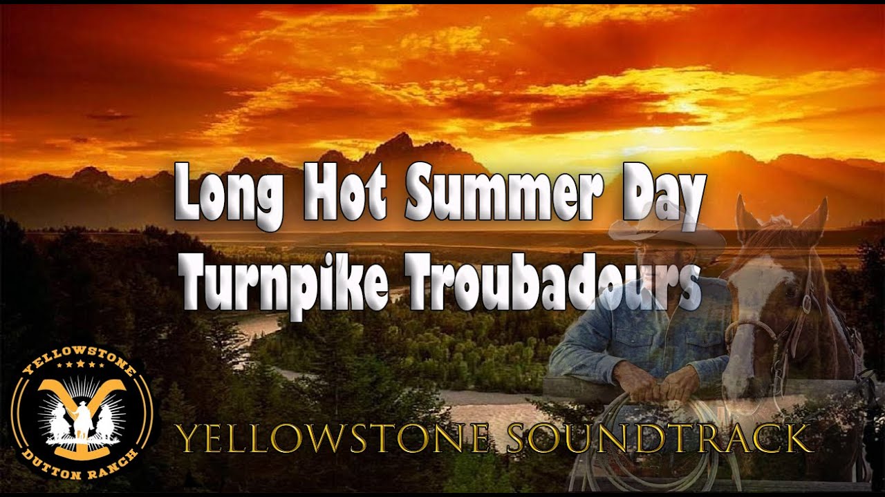 Long Hot Summer Day - Turnpike Troubadours - Yellowstone Soundtrack