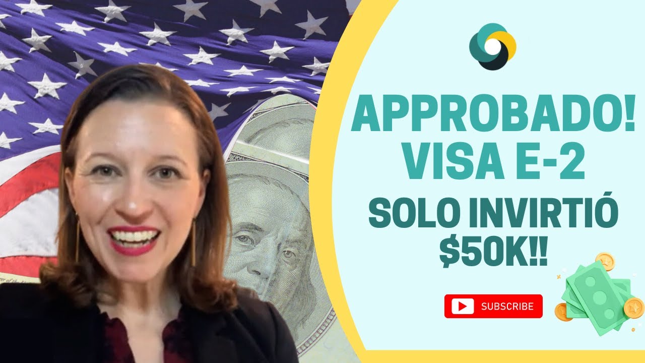 Aprobado! Visa E-2 de Inversionista con $50K de inversión! - YouTube