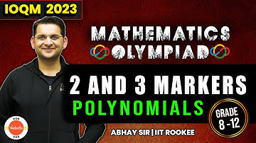 Polynomials | 2 and 3 Markers | Mathematics Olympiad | IOQM 2023 | Abhay Sir | VOS