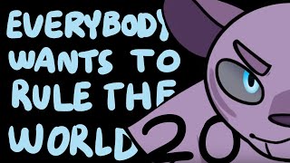 EVERYBODY WANTS TO RULES THE WORLD / PART 20