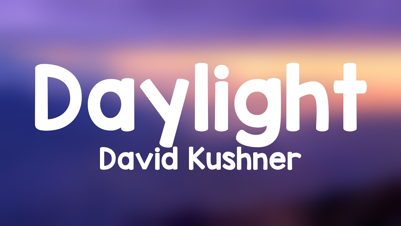 Daylight - David Kushner [Lyrics Video] 🐛 - YouTube