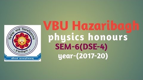 physics honours//SEM-6(DSE-4)//year-2017-20//VBU Hazaribagh//previous year question paper