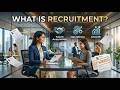 What is Recruitment? | Recruitment Life Cycle & Recruitment vs Selection Explained