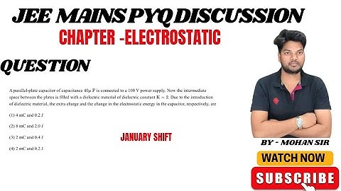 A parallel plate capacitor of capacitance 40µF is connected to a 100 volt @MohanPhysicsAcademy 