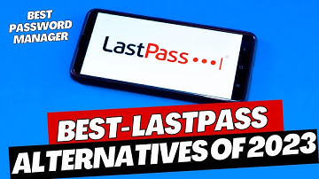 The best LastPass alternatives of 2023 | Best Password Manager 2023