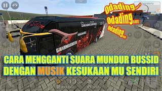 Ganti Suara Mundur BUSSID dengan MUSIK kesukaanMu Sendiri